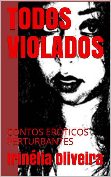 Contos eróticos fortes e arrepiantes - Irinélia Oliveira
