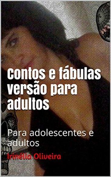 Contos e fábulas versão para adultos BEM VENDIDO! - Irinélia Oliveira