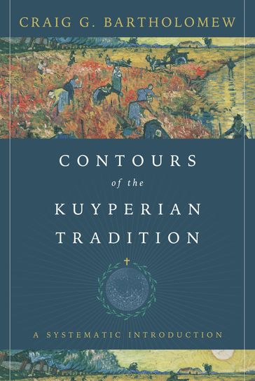 Contours of the Kuyperian Tradition - Craig G. Bartholomew