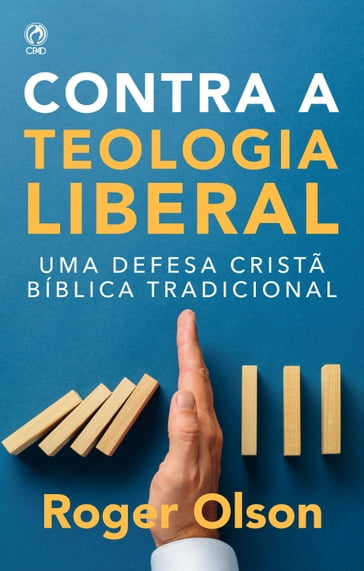 Contra a Teologia Liberal - Roger E. Olson