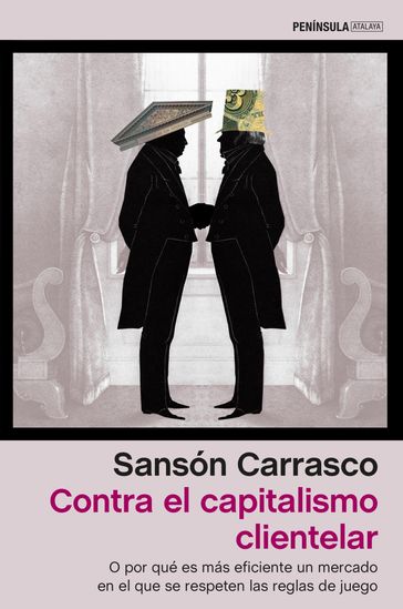 Contra el capitalismo clientelar - Sansón Carrasco