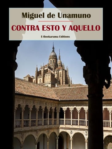 Contra esto y aquello - Miguel de Unamuno