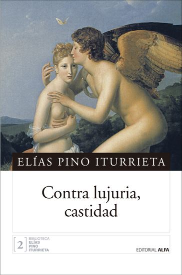Contra lujuria, castidad - Elías Pino Iturrieta