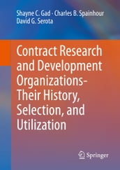 Contract Research and Development Organizations-Their History, Selection, and Utilization