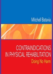 Contraindications in Physical Rehabilitation - E-Book