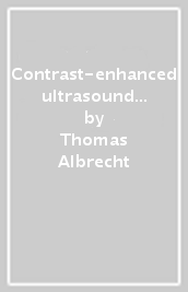 Contrast-enhanced ultrasound in clinical practice. Liver, prostate, pancreas, kidney and lymph nodes