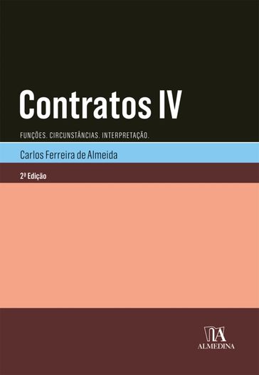 Contratos IV - Funções. Circunstâncias. Interpretação. - 2ª Edição - Carlos Ferreira de Almeida