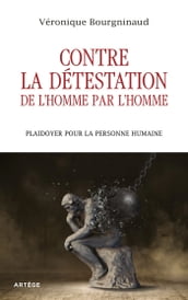 Contre la détestation de l Homme par l Homme