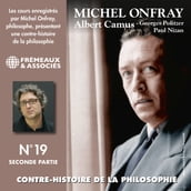 Contre-histoire de la philosophie (Volume 19.2) - Albert Camus, Georges Politzer, Paul Nizan