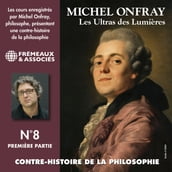 Contre-histoire de la philosophie (Volume 8.1) - Les ultras des lumières II, de Helvétius à Sade et Robespierre