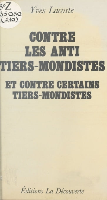 Contre les anti-tiers-mondistes et contre certains tiers-mondistes - Yves Lacoste