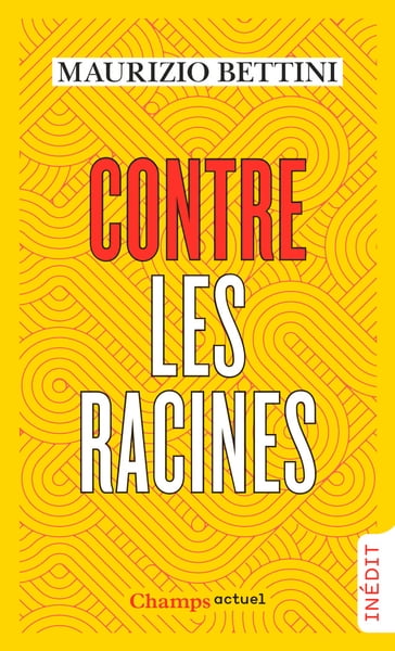 Contre les racines - Bettini Maurizio - Pierre Vesperini