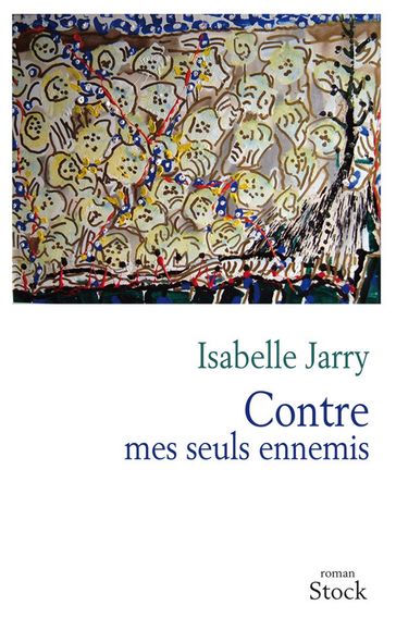 Contre mes seuls ennemis - Isabelle Jarry