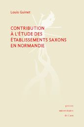 Contribution à l étude des établissements saxons en Normandie