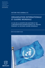 Contribution à l étude du fonctionnement des organisation internationales pendant la guerre