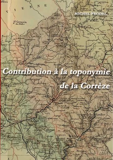 Contribution à la toponymie de la Corrèze - Michel Prodel