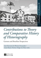 Contributions to Theory and Comparative History of Historiography