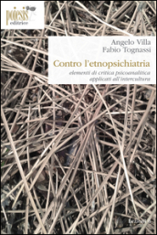 Contro l etnopsichiatria. Elementi di critica psicoanalitica applicati all intercultura