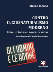 Contro il giusnaturalismo moderno. Evola, lo Stato, gli uomini, le rovine