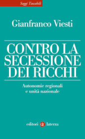 Contro la secessione dei ricchi. Autonomie regionali e unità nazionale