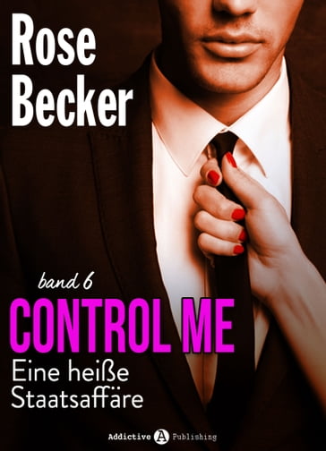 Control Me - Eine Heiße Staatsaffäre, 6 - Rose M. Becker