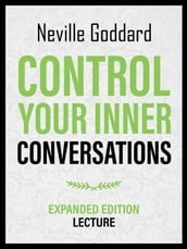 Control Your Inner Conversations - Expanded Edition Lecture