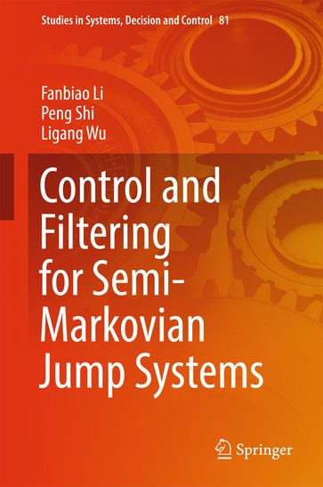 Control and Filtering for Semi-Markovian Jump Systems - Fanbiao Li - Peng Shi - Ligang Wu