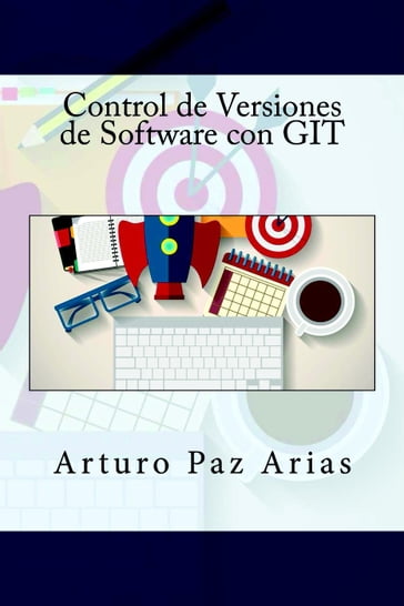 Control de Versiones de Software con GIT - Arturo Paz Arias