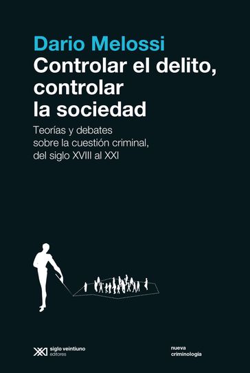 Controlar el delito, controlar la sociedad - Dario Melossi