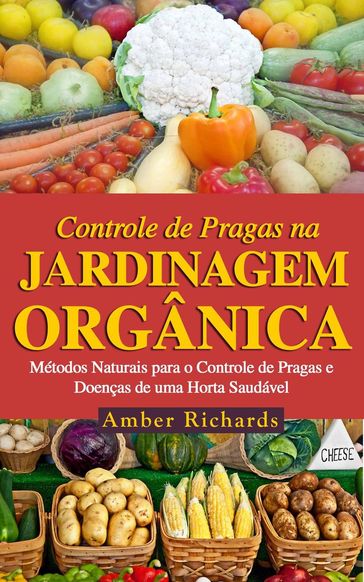 O Controle de Pragas na Jardinagem Orgânica - Amber Richards