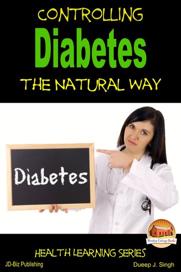 Controlling Diabetes the Natural Way - Dueep J. Singh