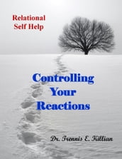 Controlling Your Reactions: Relational Self Help Series