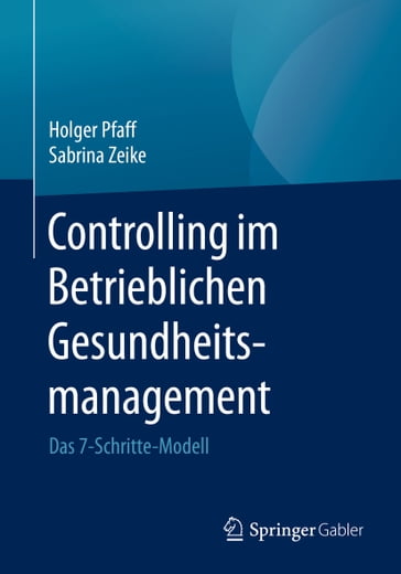 Controlling im Betrieblichen Gesundheitsmanagement - Holger Pfaff - Sabrina Zeike