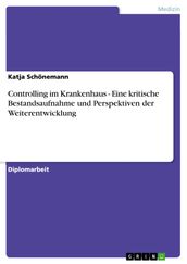 Controlling im Krankenhaus - Eine kritische Bestandsaufnahme und Perspektiven der Weiterentwicklung