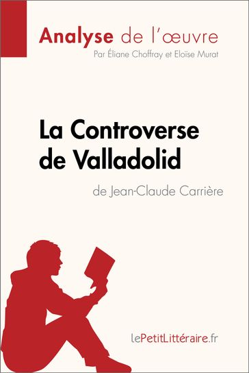 La Controverse de Valladolid de Jean-Claude Carrière (Analyse de l'oeuvre) - Éliane Choffray - Eloise Murat - lePetitLitteraire