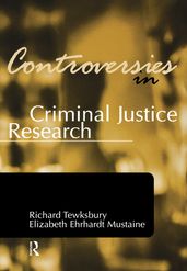 Controversies in Criminal Justice Research