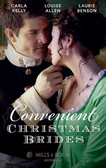 Convenient Christmas Brides: The Captain's Christmas Journey / The Viscount's Yuletide Betrothal / One Night Under the Mistletoe (Mills & Boon Historical) - Carla Kelly - Louise Allen - Laurie Benson