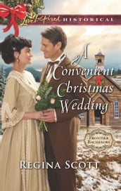 A Convenient Christmas Wedding (Mills & Boon Love Inspired Historical) (Frontier Bachelors, Book 5)