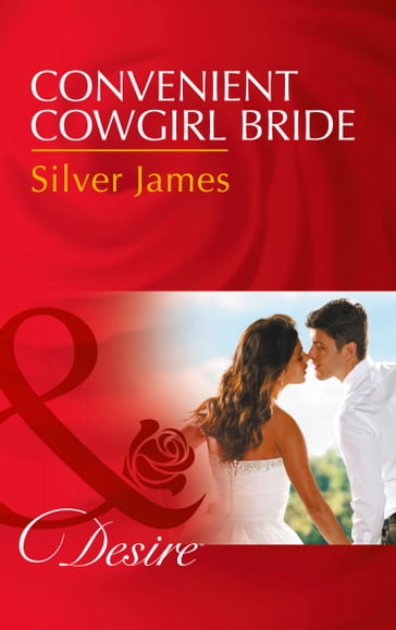Convenient Cowgirl Bride (Mills & Boon Desire) (Red Dirt Royalty, Book 4) - Silver James
