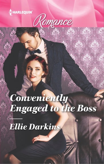 Conveniently Engaged to the Boss - Ellie Darkins