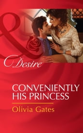 Conveniently His Princess (Married by Royal Decree, Book 2) (Mills & Boon Desire)