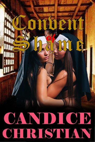 Convent of Shame - Candice Christian