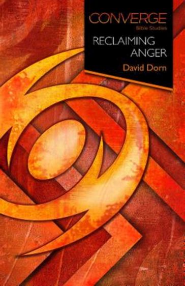 Converge Bible Studies: Reclaiming Anger - David Dorn