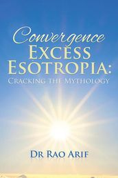 Convergence Excess Esotropia: Cracking the Mythology