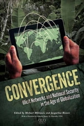 Convergence: Illicit Networks and National Security in the Age of Globalization