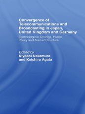 Convergence of Telecommunications and Broadcasting in Japan, United Kingdom and Germany