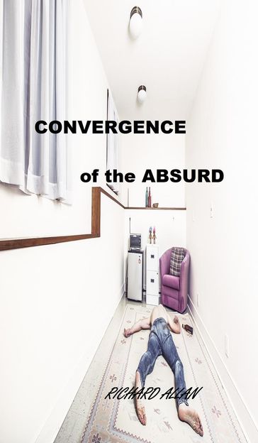 Convergence of the Absurd - Richard Allan