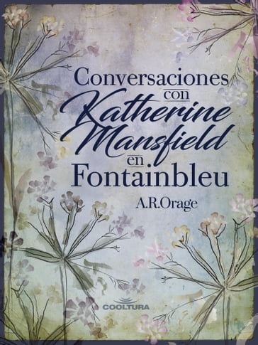 Conversaciones con Katherine Mansfield en Fontainbleu - A.R. Orage