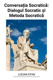 Conversaia Socratica: Dialogul Socratic i Metoda Socratica