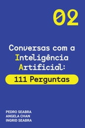 Conversas com a Inteligencia Artificial: 111 Perguntas